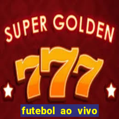 futebol ao vivo sem travar